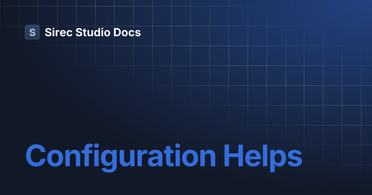 Configuration Helps | Sirec Studio Docs