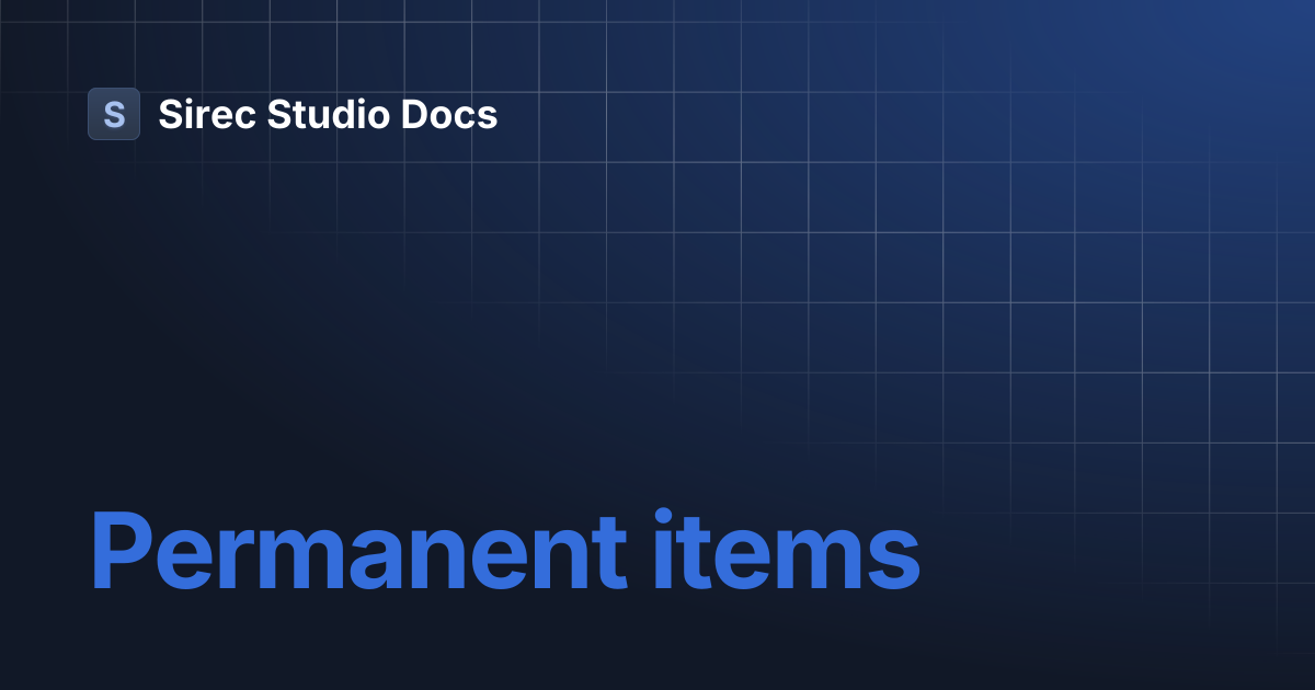 Permanent items | Sirec Studio Docs